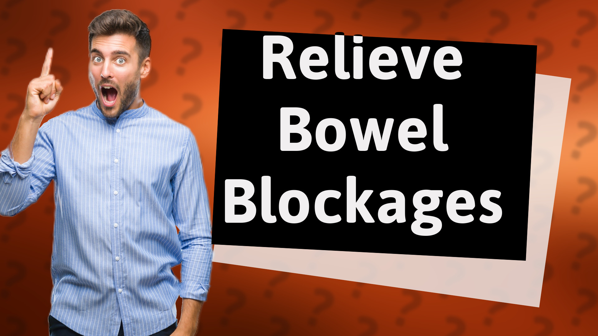 Relieve Bowel Blockages