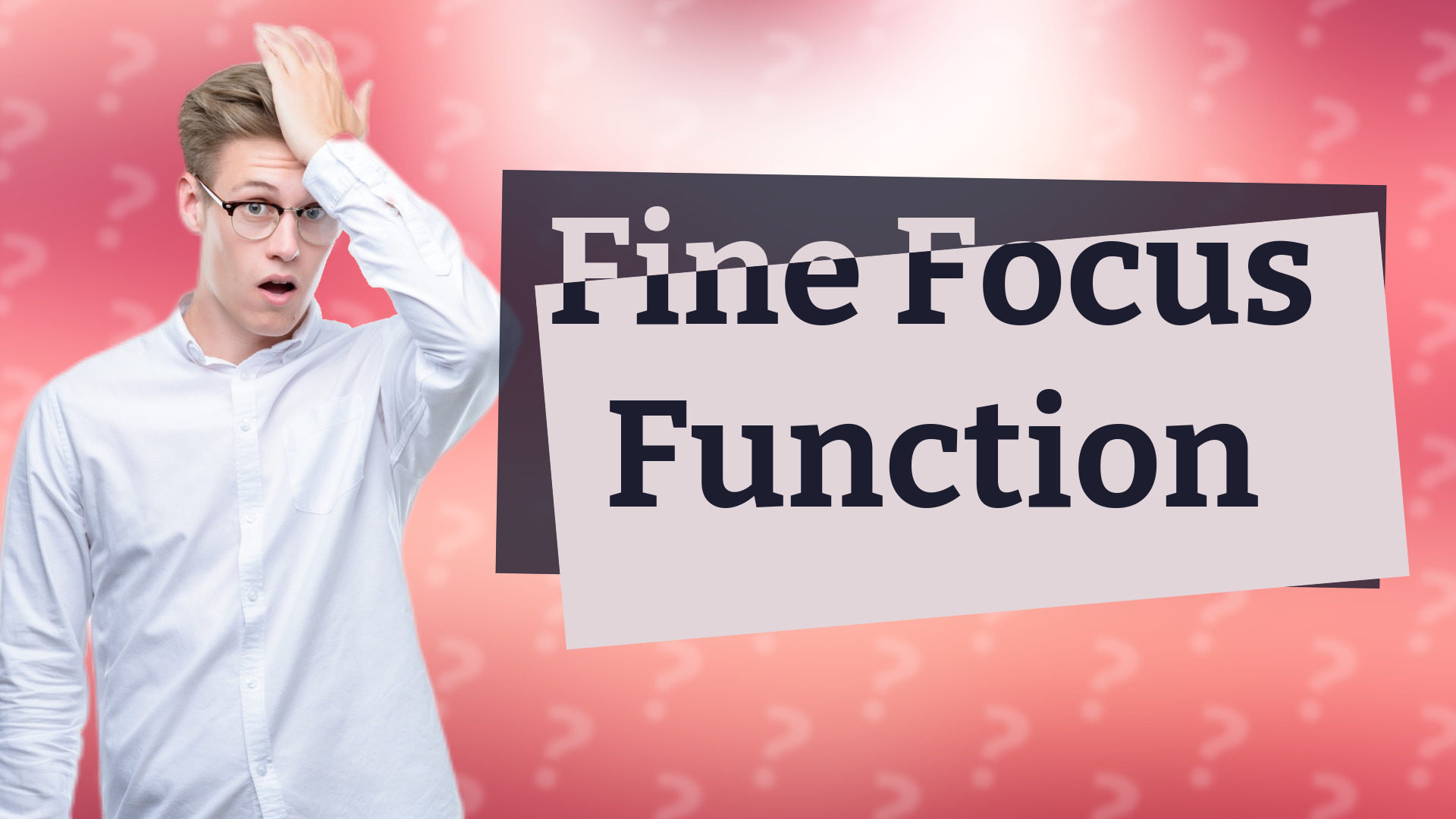 Fine Focus Function