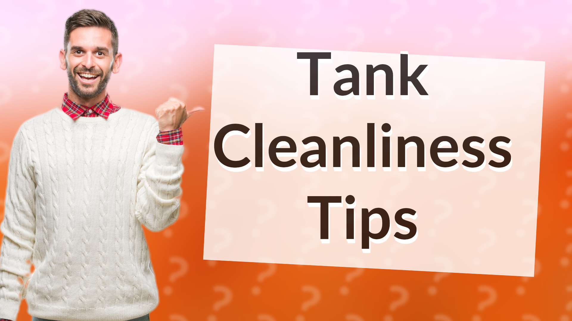 Tank Cleanliness Tips