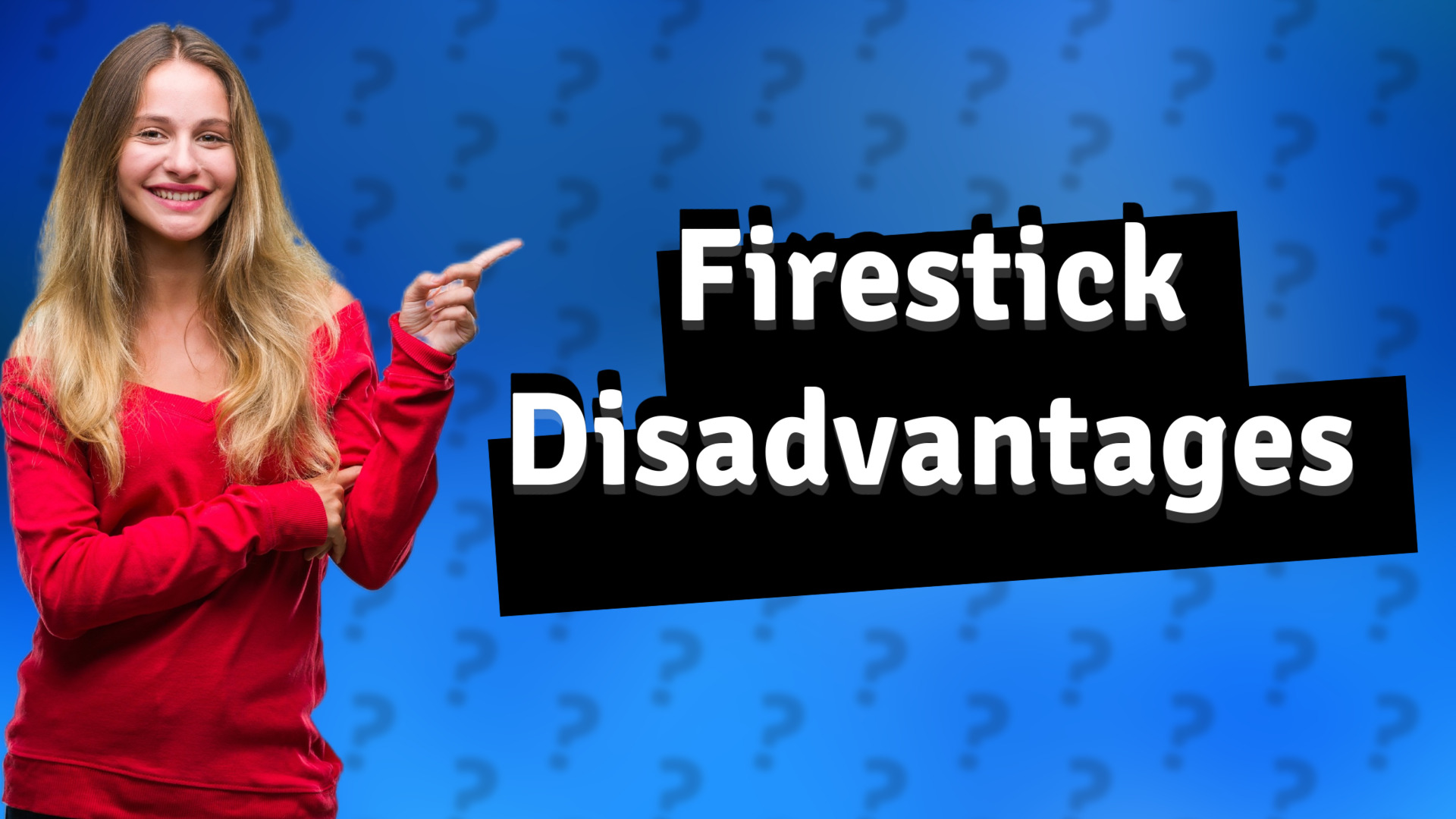 Firestick Disadvantages