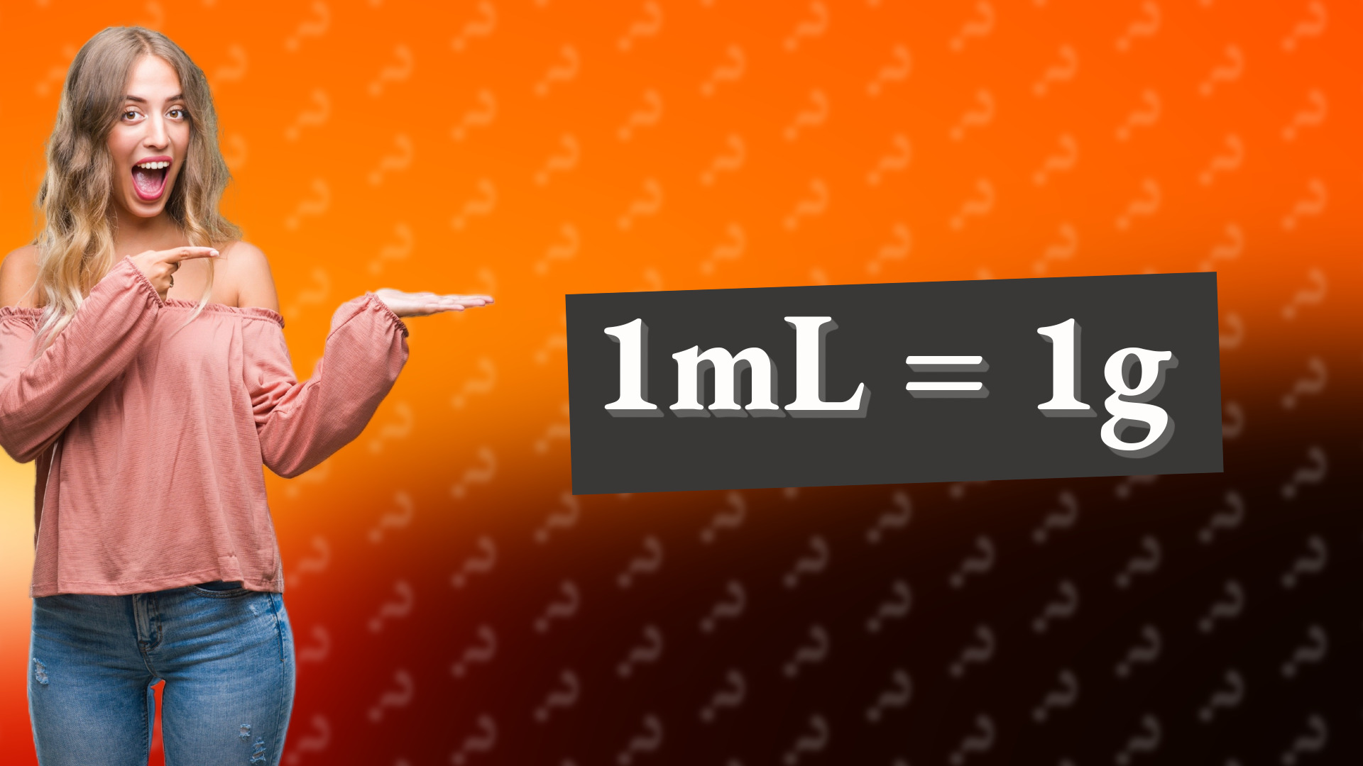 1mL = 1g