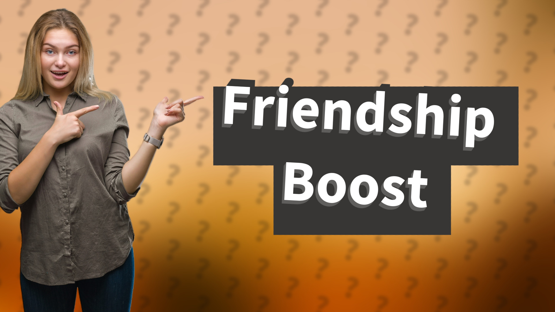 Friendship Boost