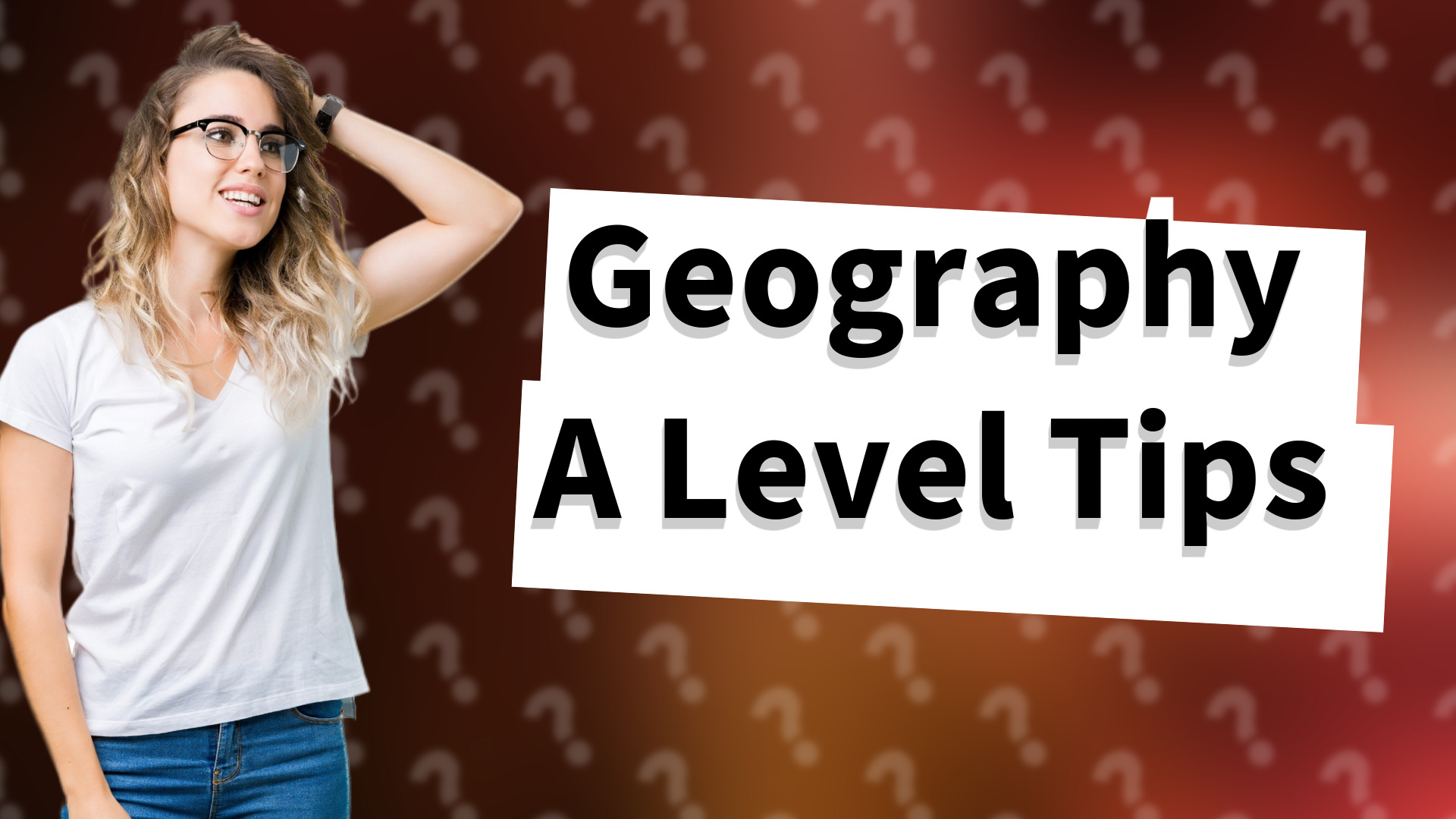 Geography A Level Tips