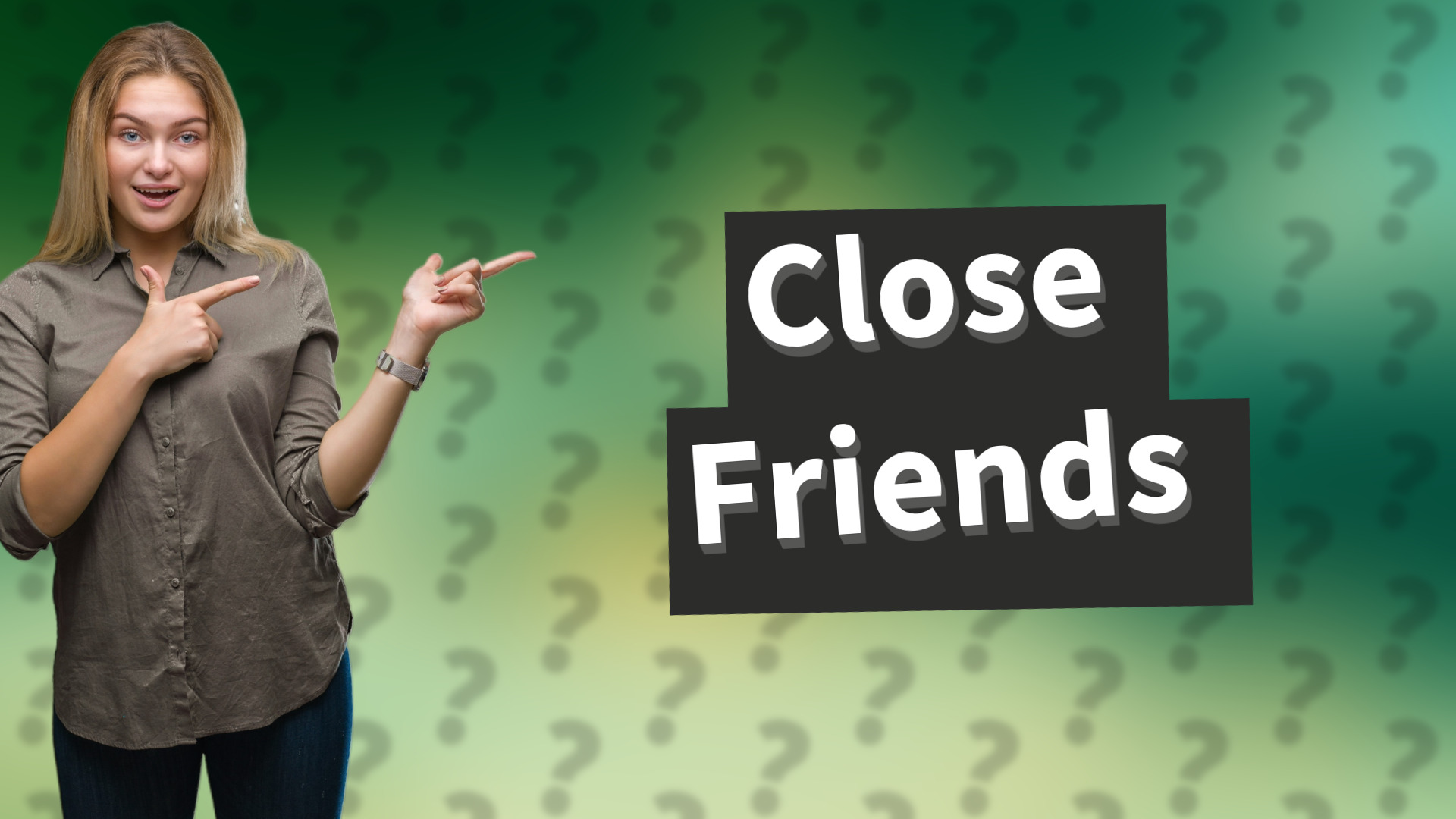 Close Friends