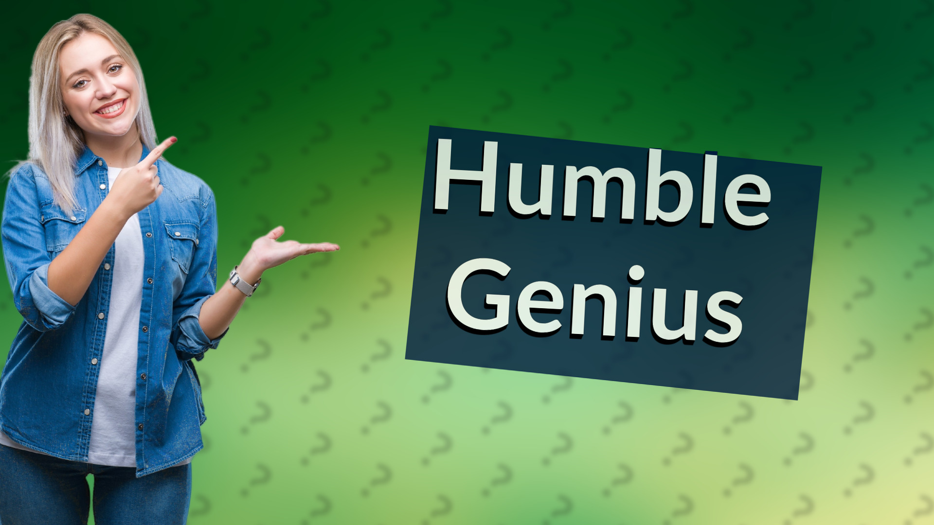 Humble Genius