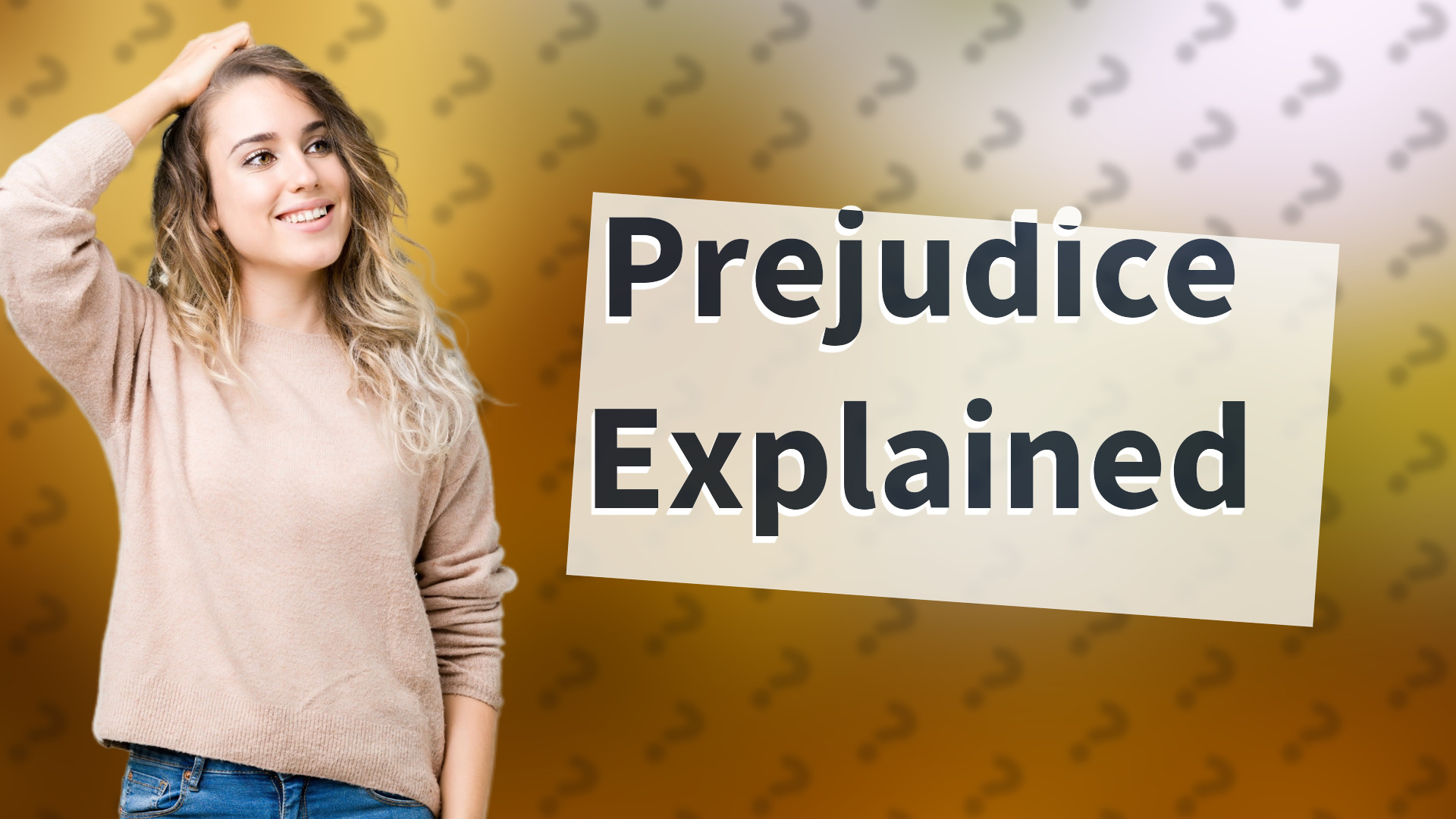 Prejudice Explained
