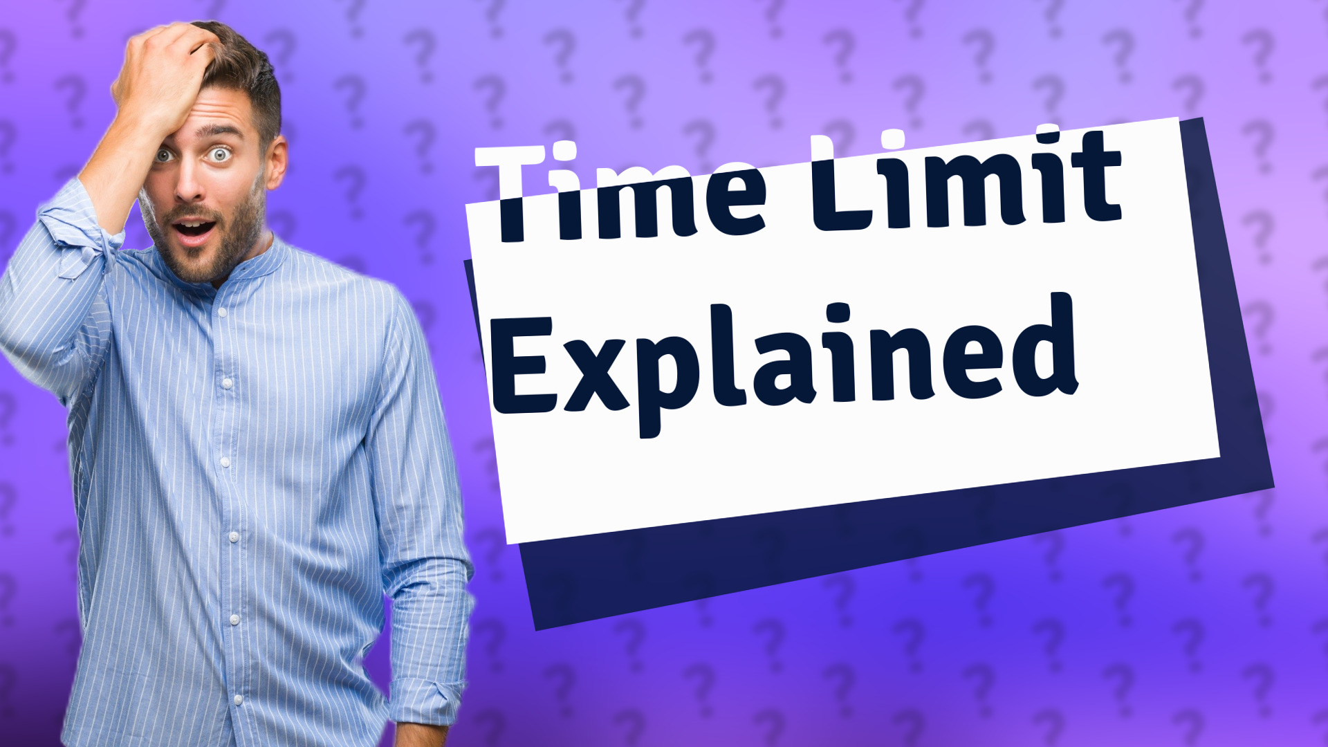 Time Limit Explained