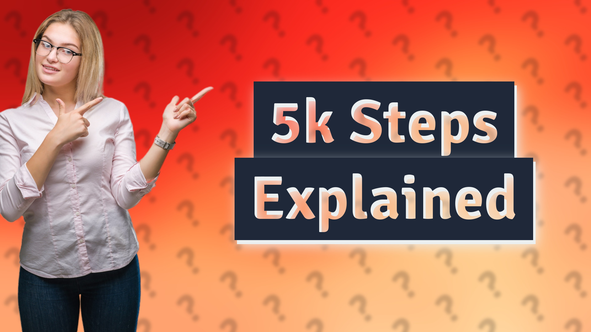 5k Steps Explained