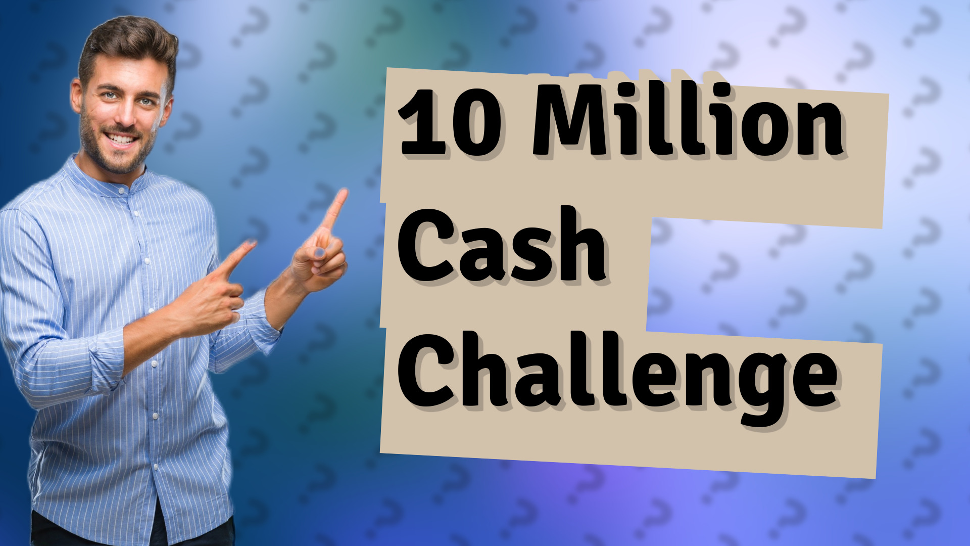 10 Million Cash Challenge