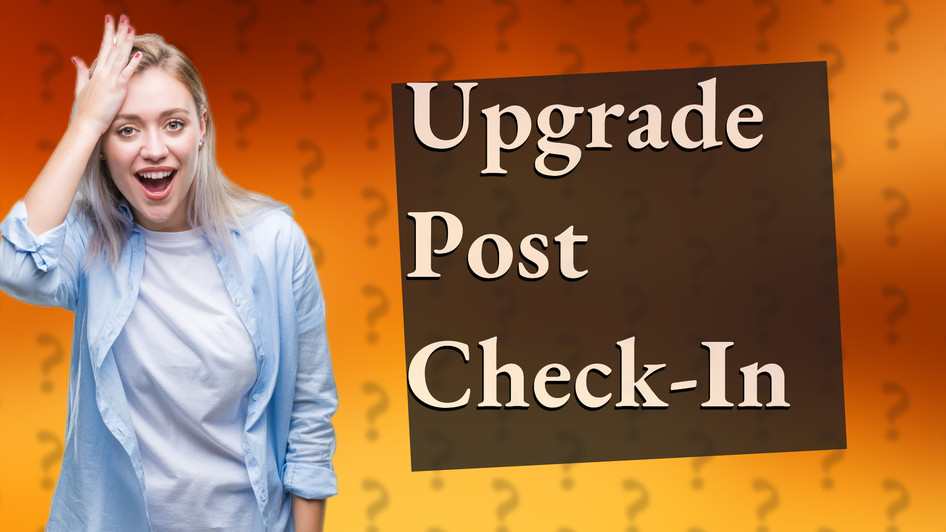 Upgrade Post Check-In