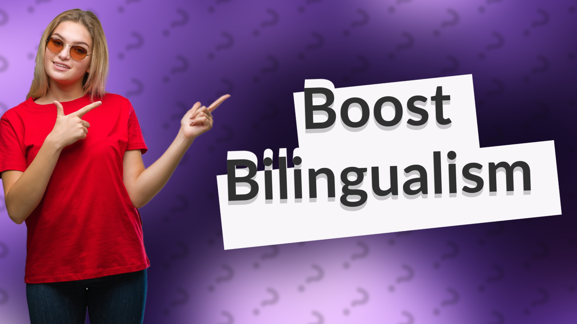 Boost Bilingualism