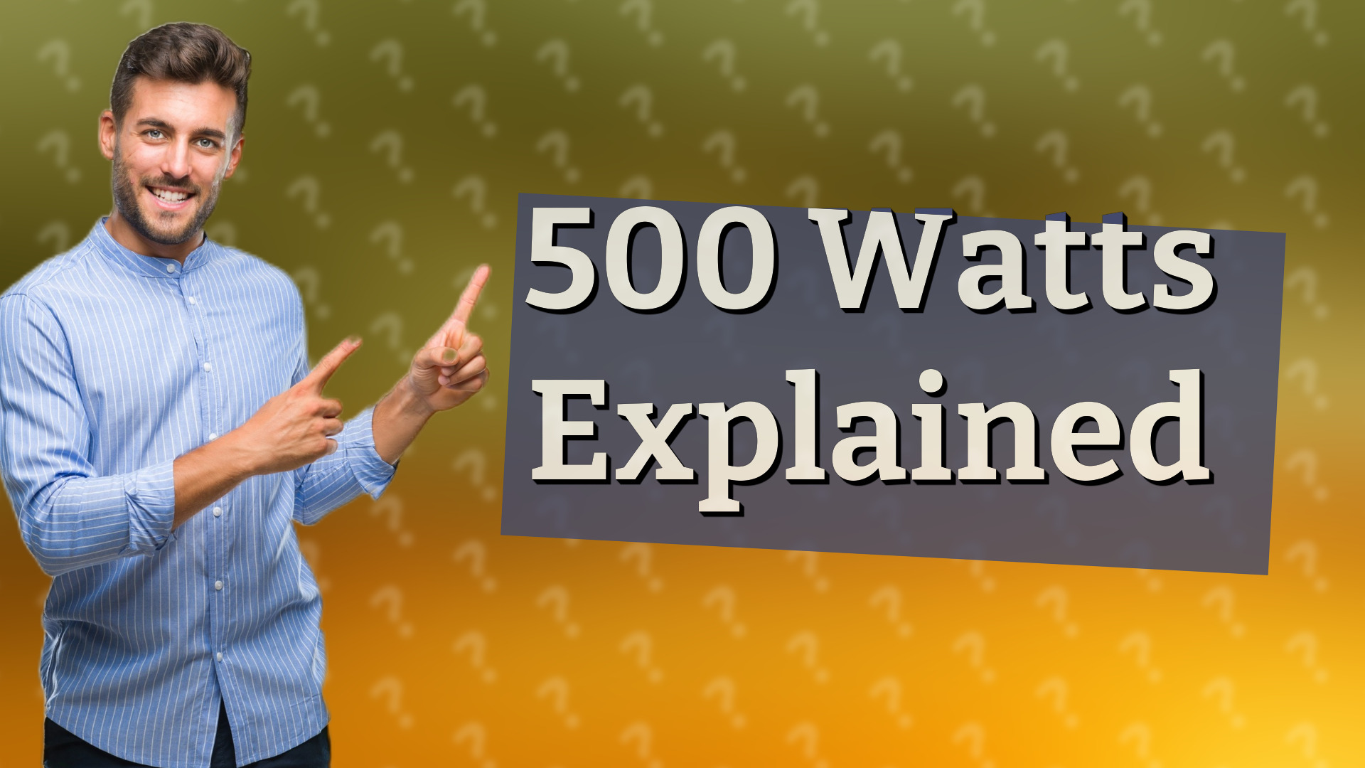 500 Watts Explained