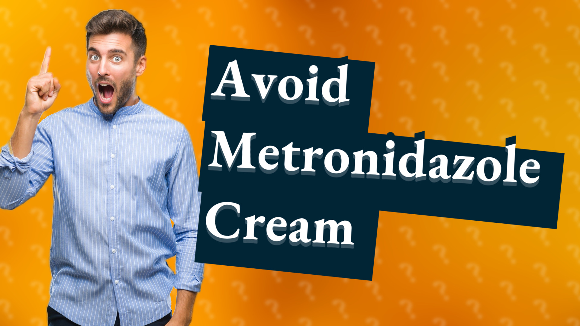 Avoid Metronidazole Cream
