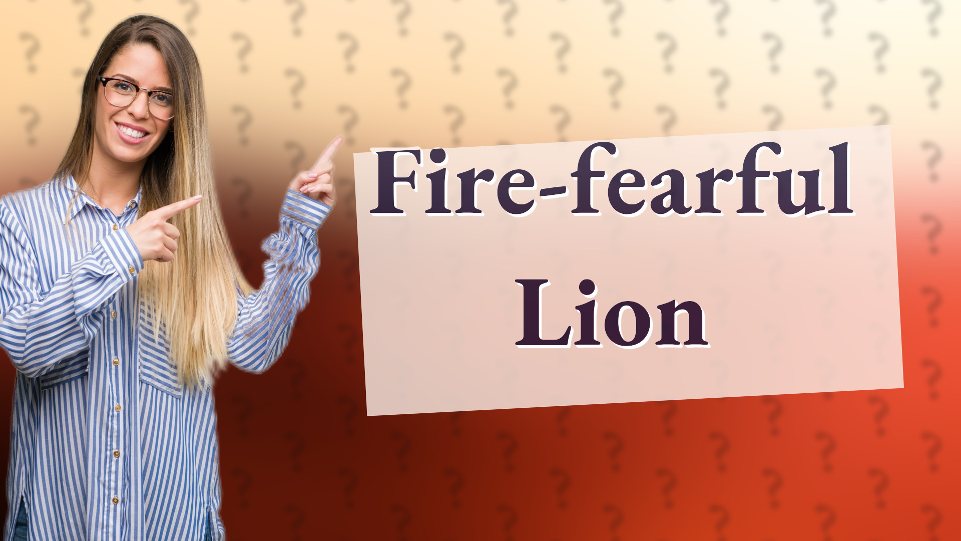 Fire-fearful Lion