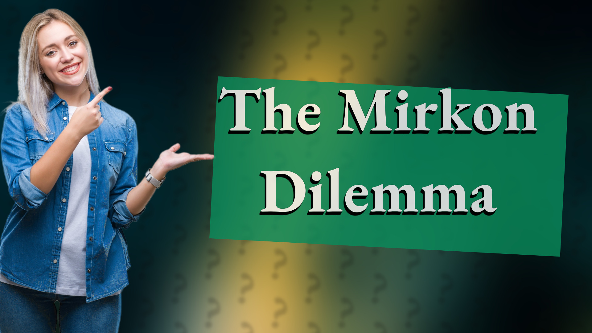 The Mirkon Dilemma