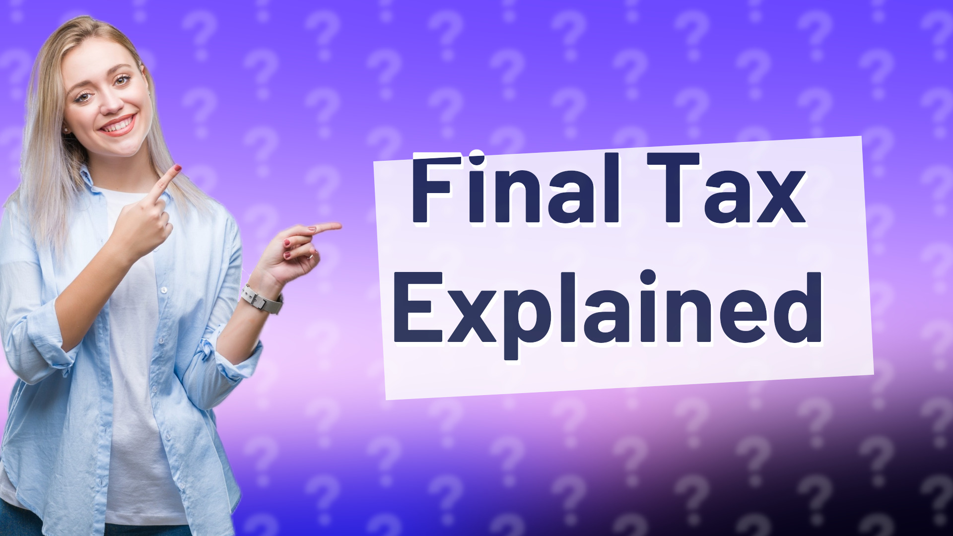 Final Tax Explained