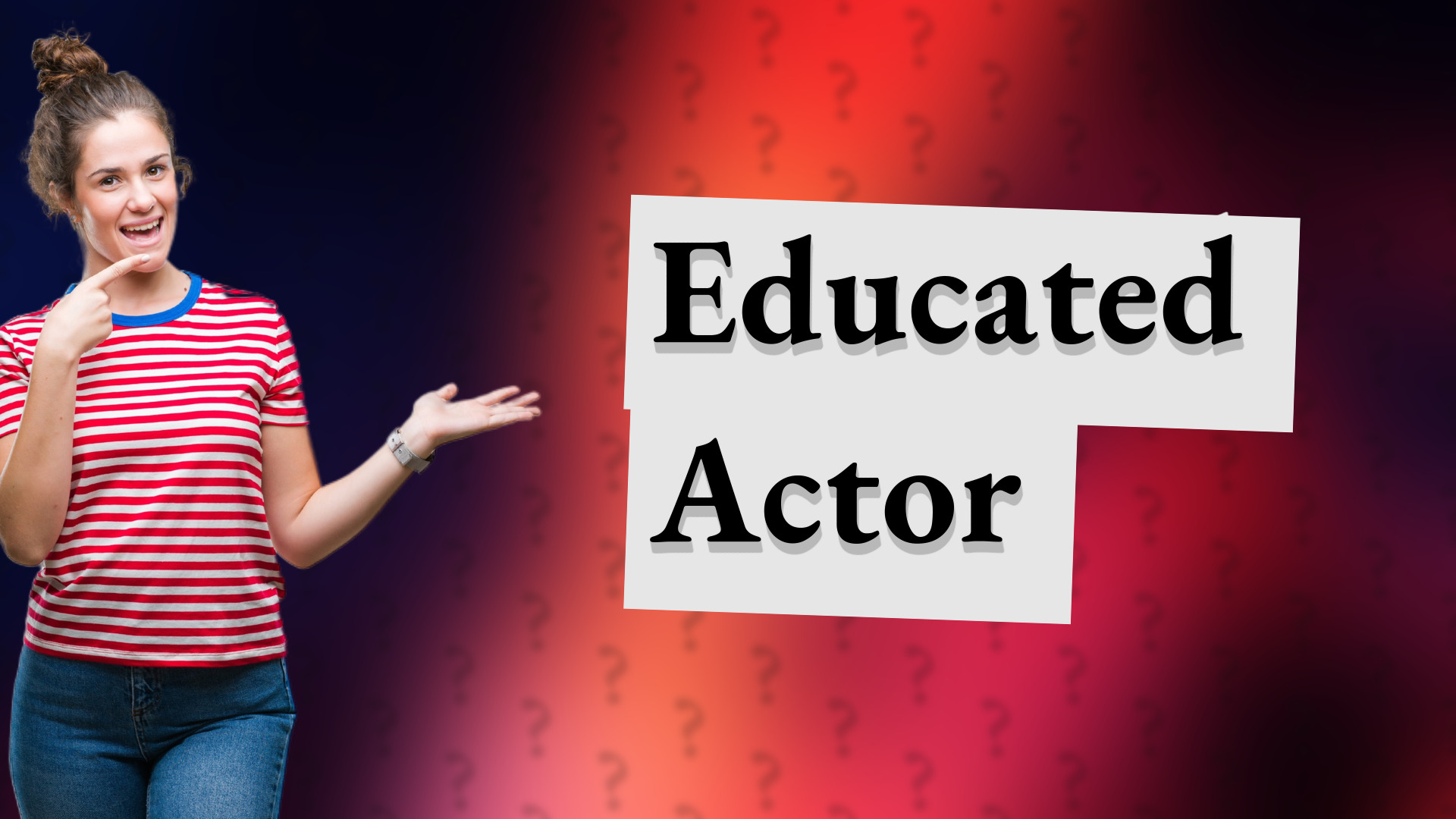 Educated Actor