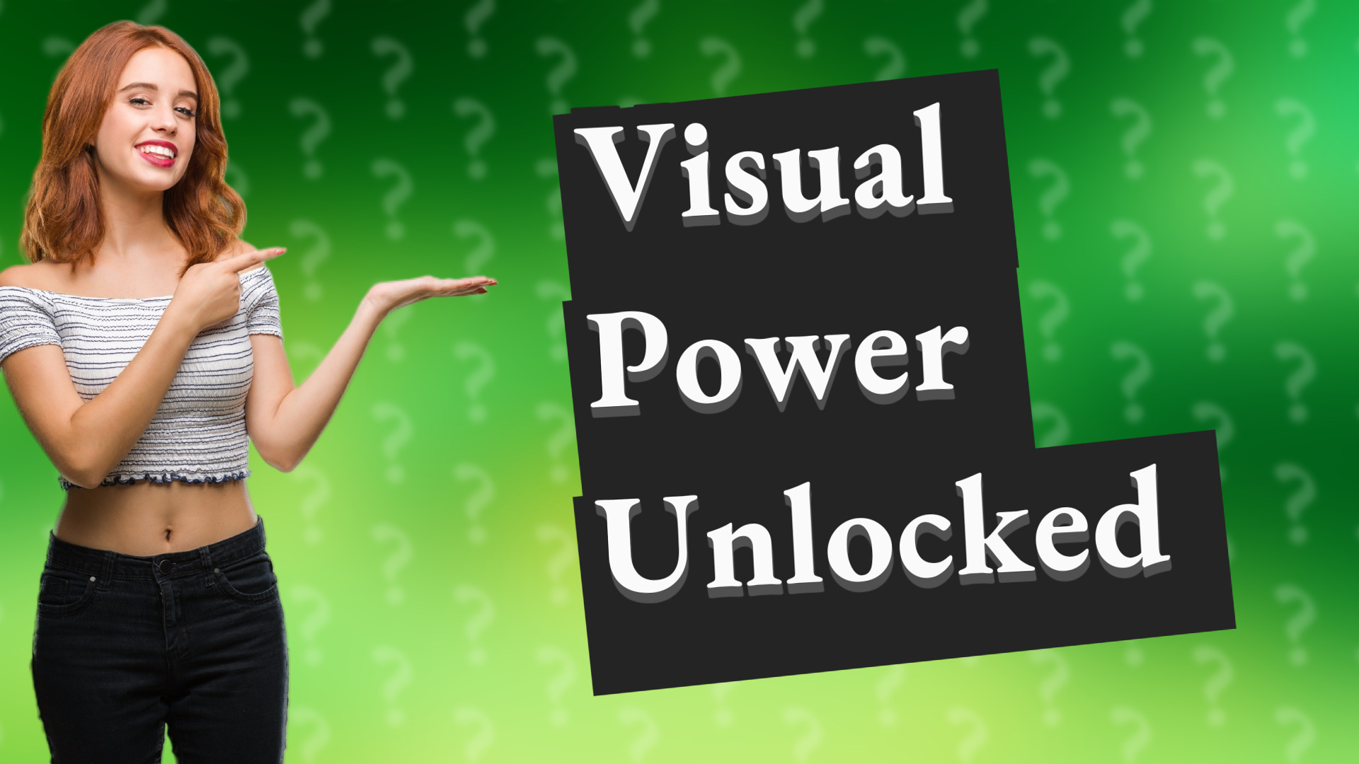 Visual Power Unlocked