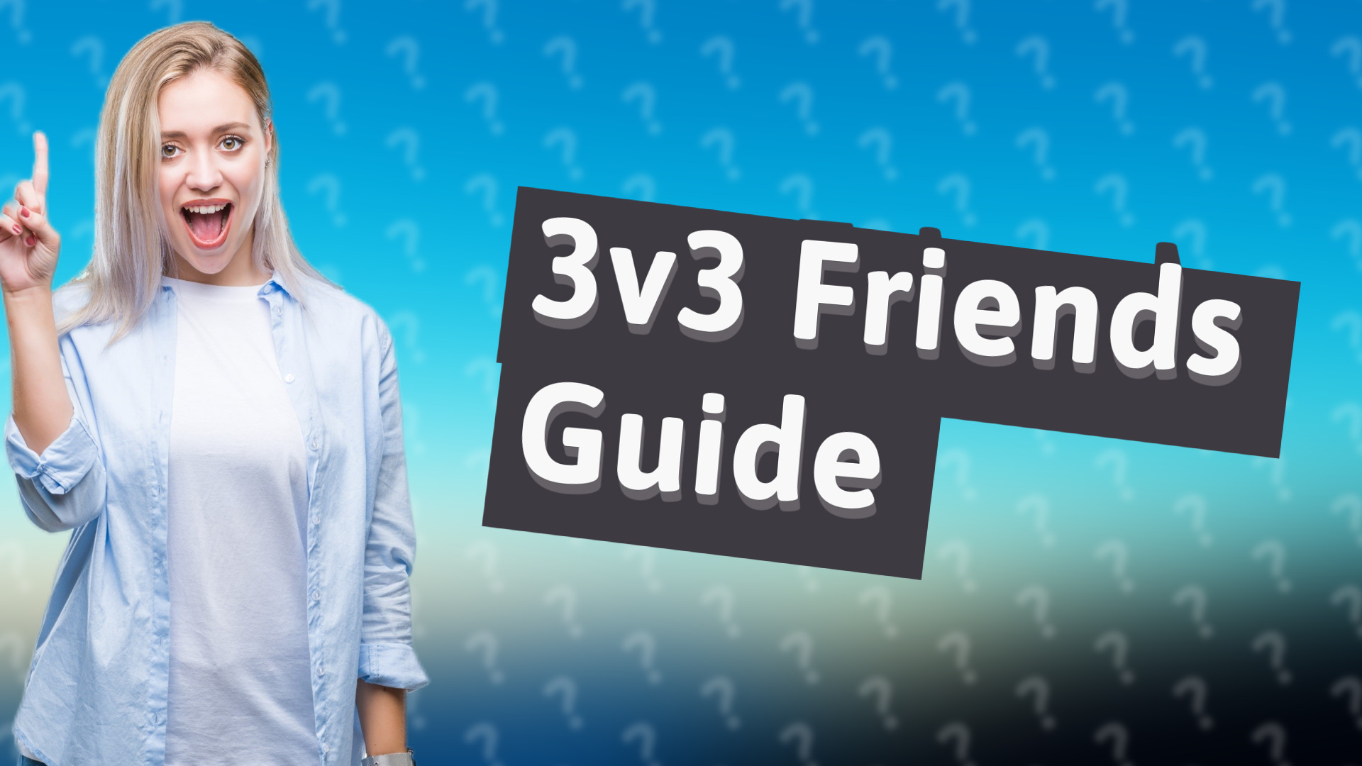 3v3 Friends Guide