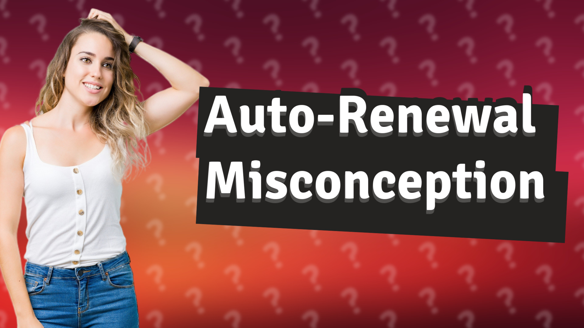 Auto-Renewal Misconception