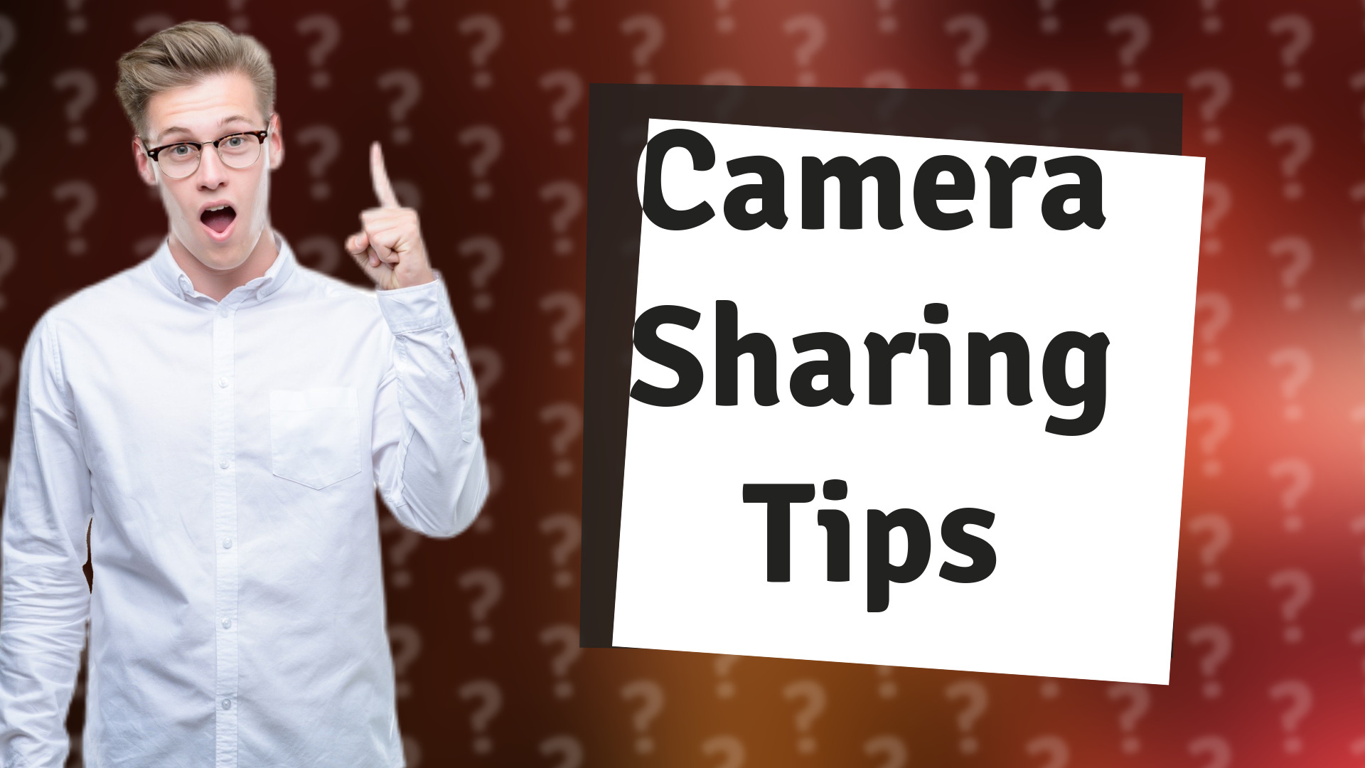 Camera Sharing Tips