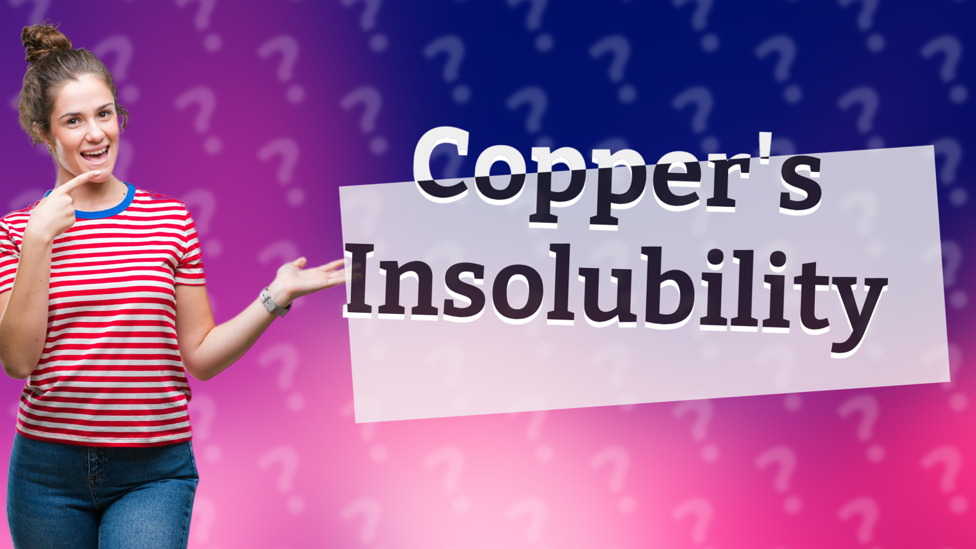 Copper's Insolubility