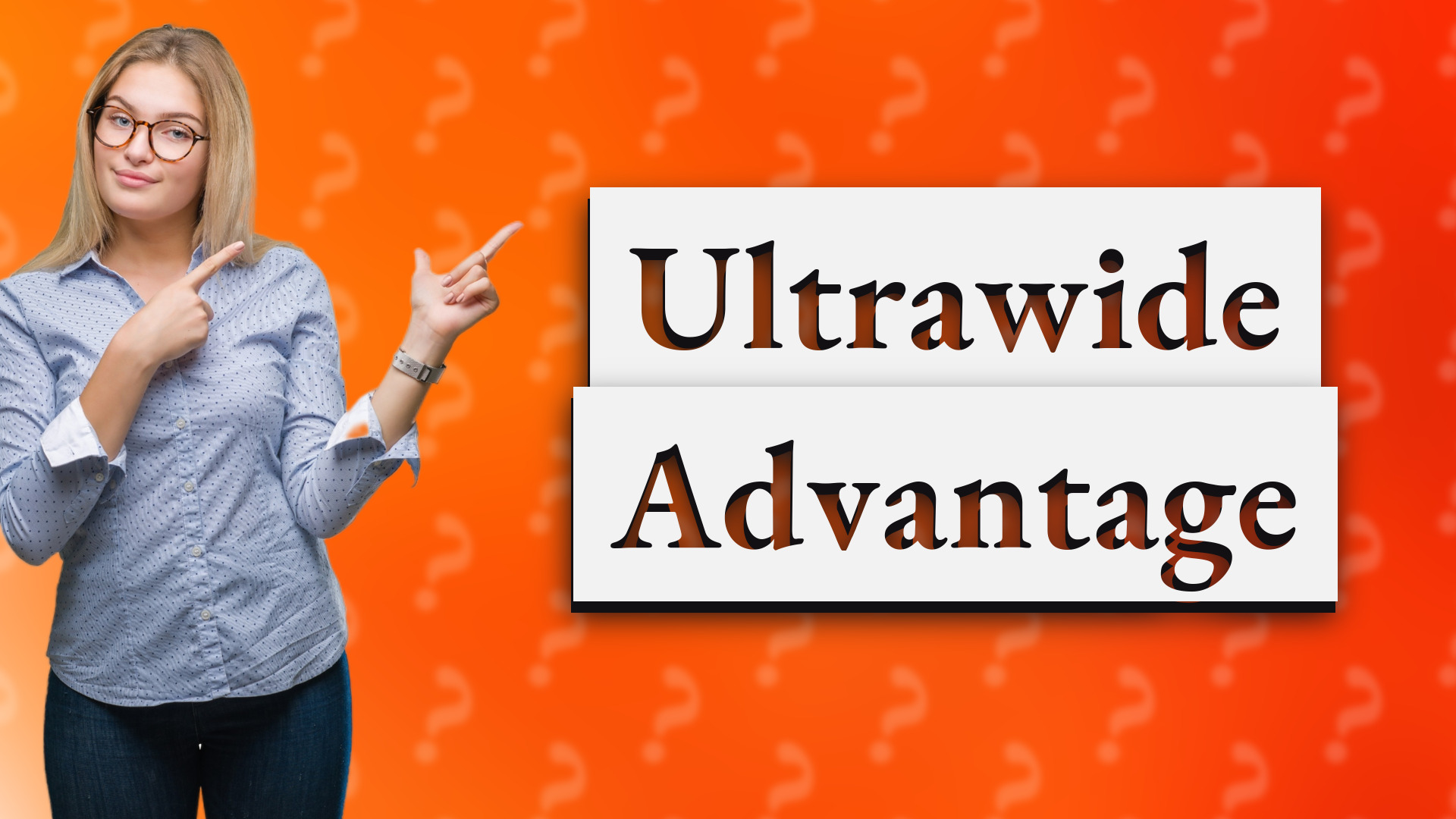 Ultrawide Advantage