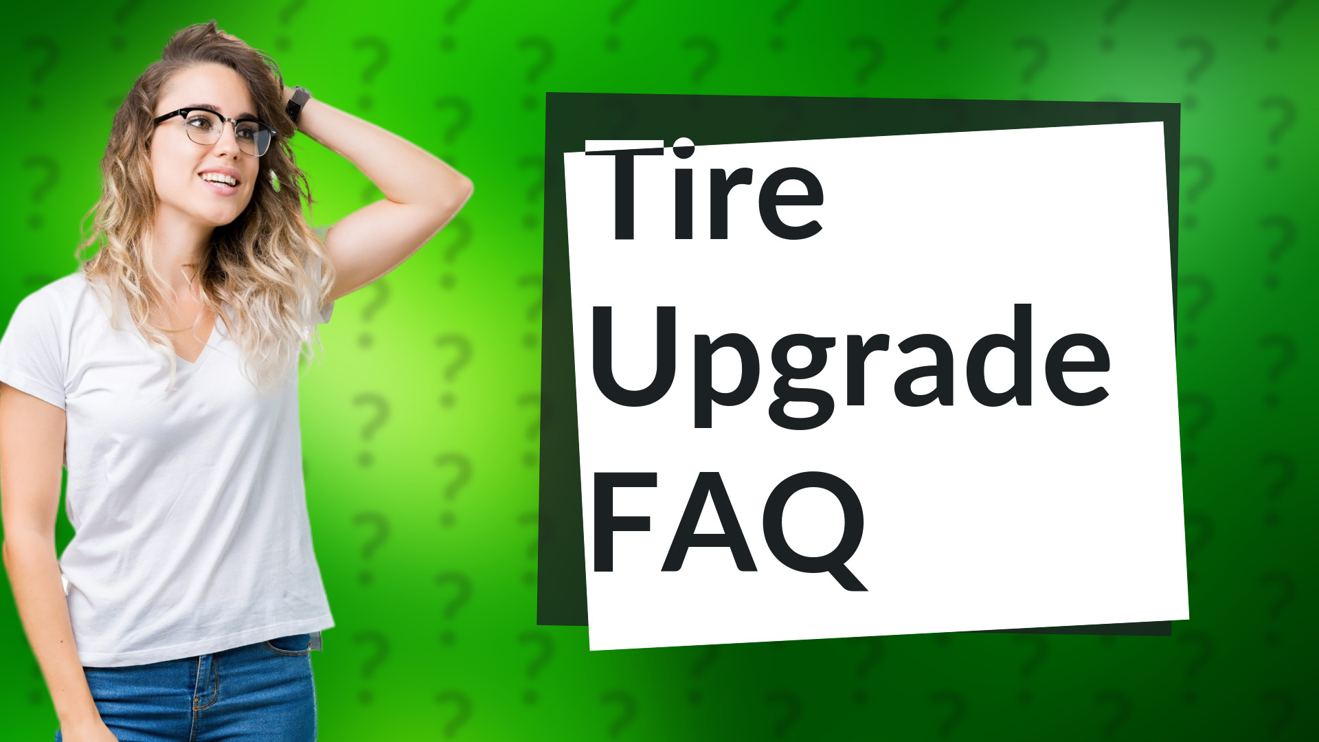 Tire Upgrade FAQ