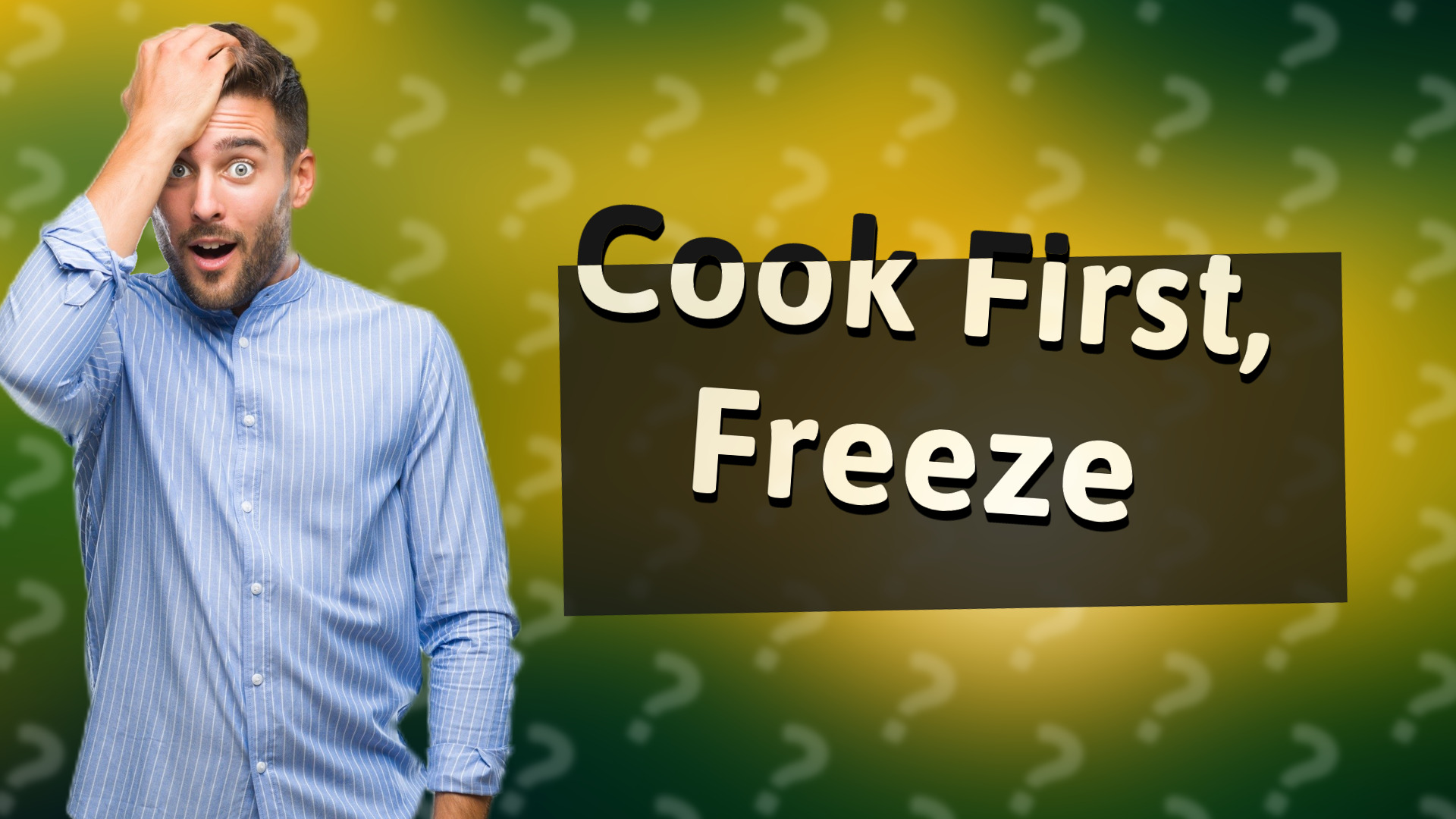 Cook First, Freeze