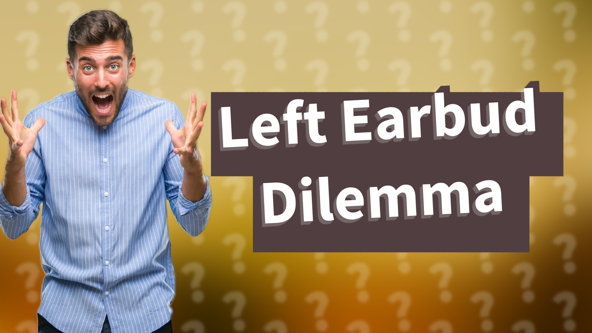 Left Earbud Dilemma