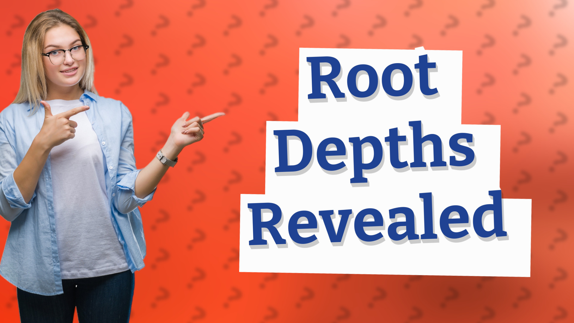 Root Depths Revealed