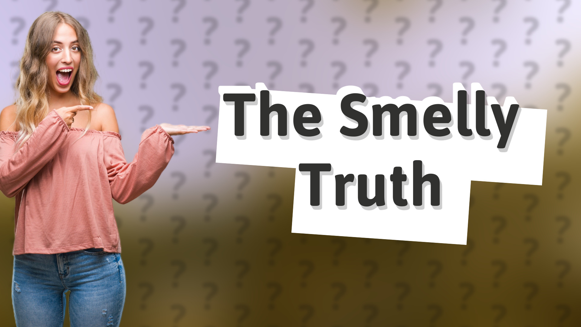 The Smelly Truth