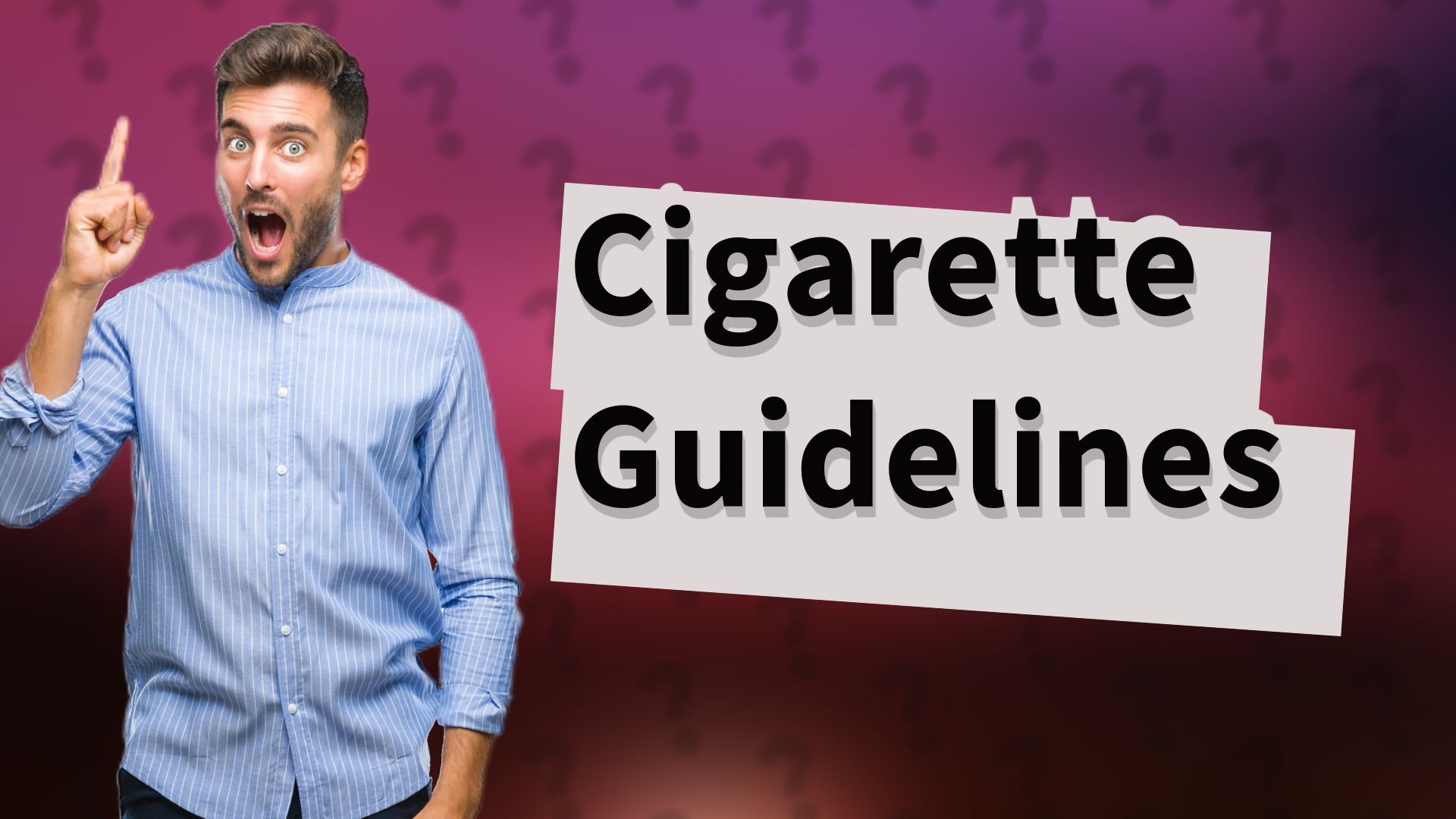 Cigarette Guidelines
