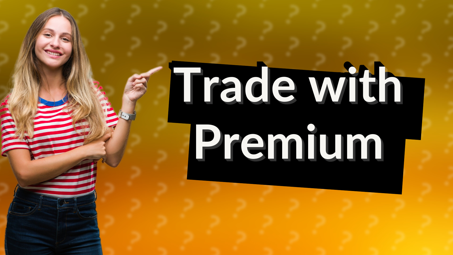 Trade with Premium