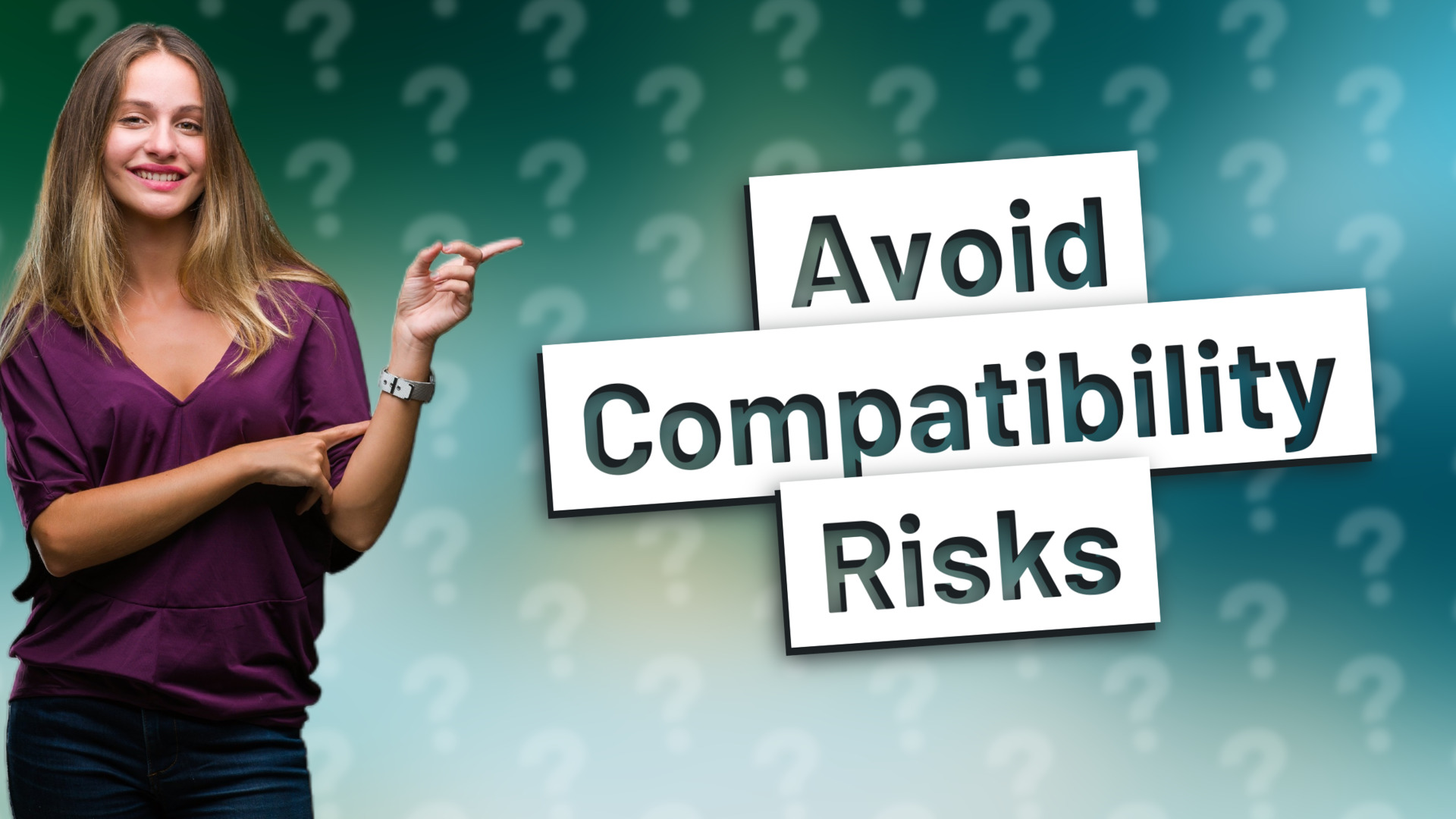 Avoid Compatibility Risks