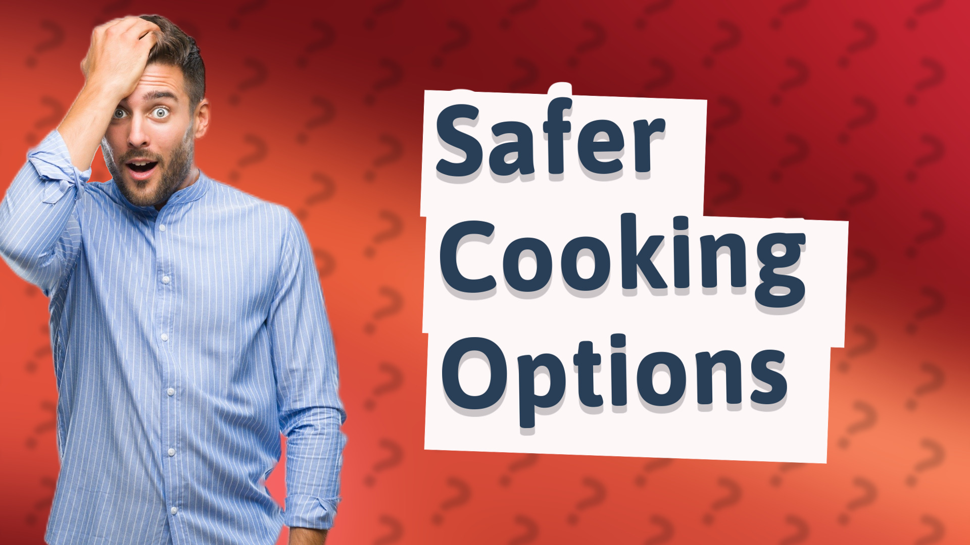 Safer Cooking Options