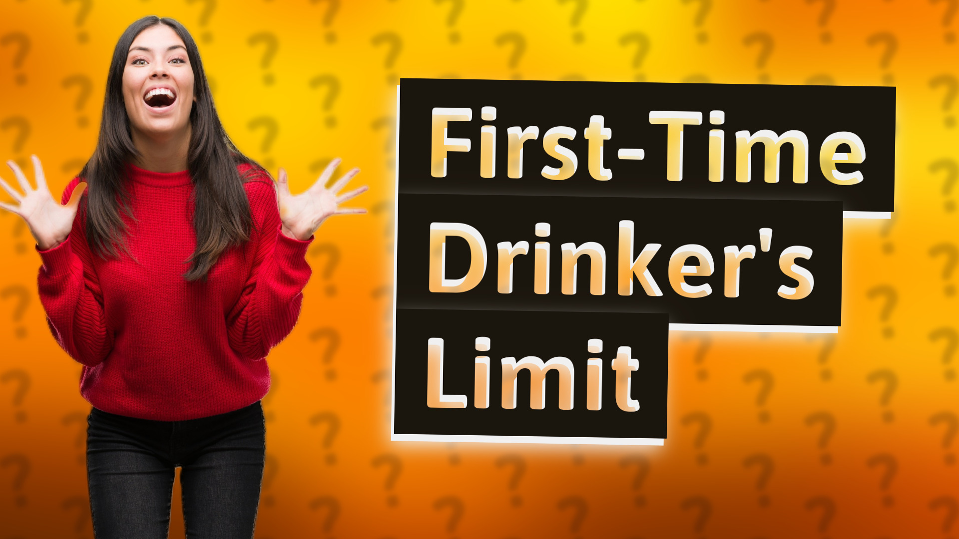 First-Time Drinker's Limit