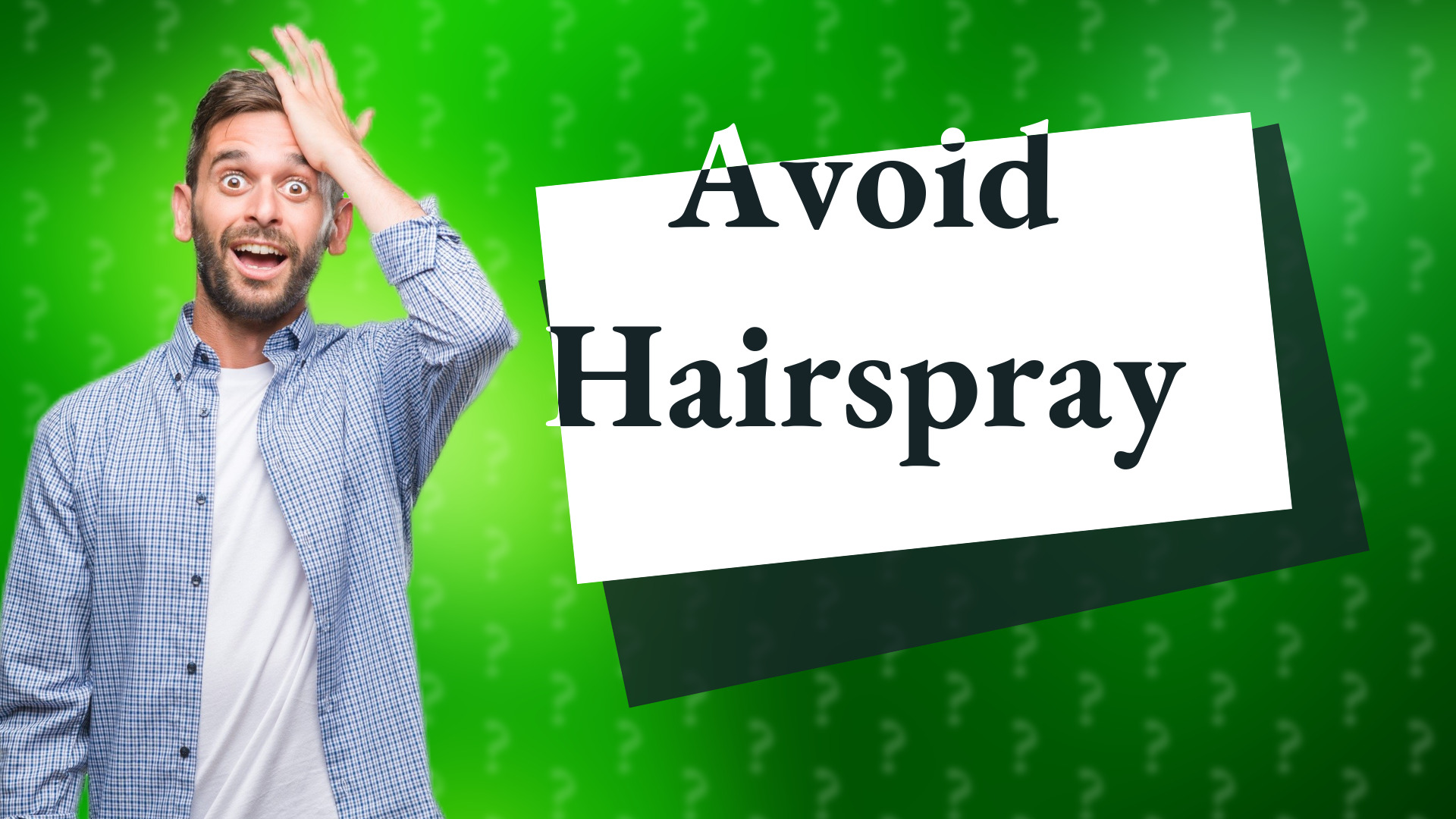 Avoid Hairspray