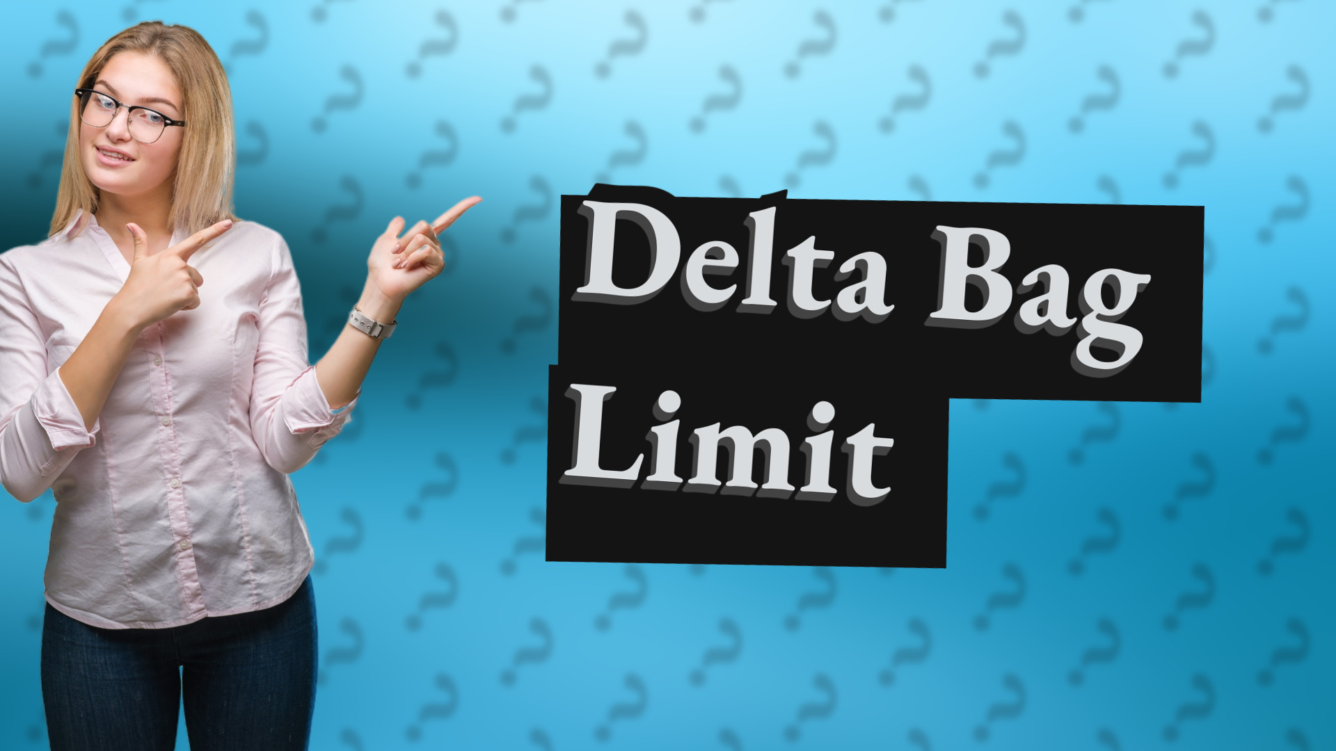 Delta Bag Limit