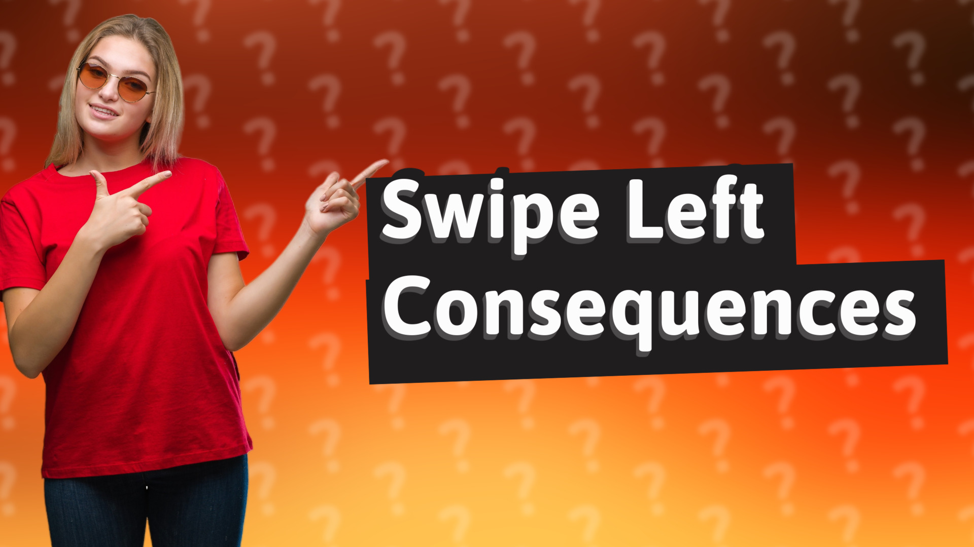Swipe Left Consequences