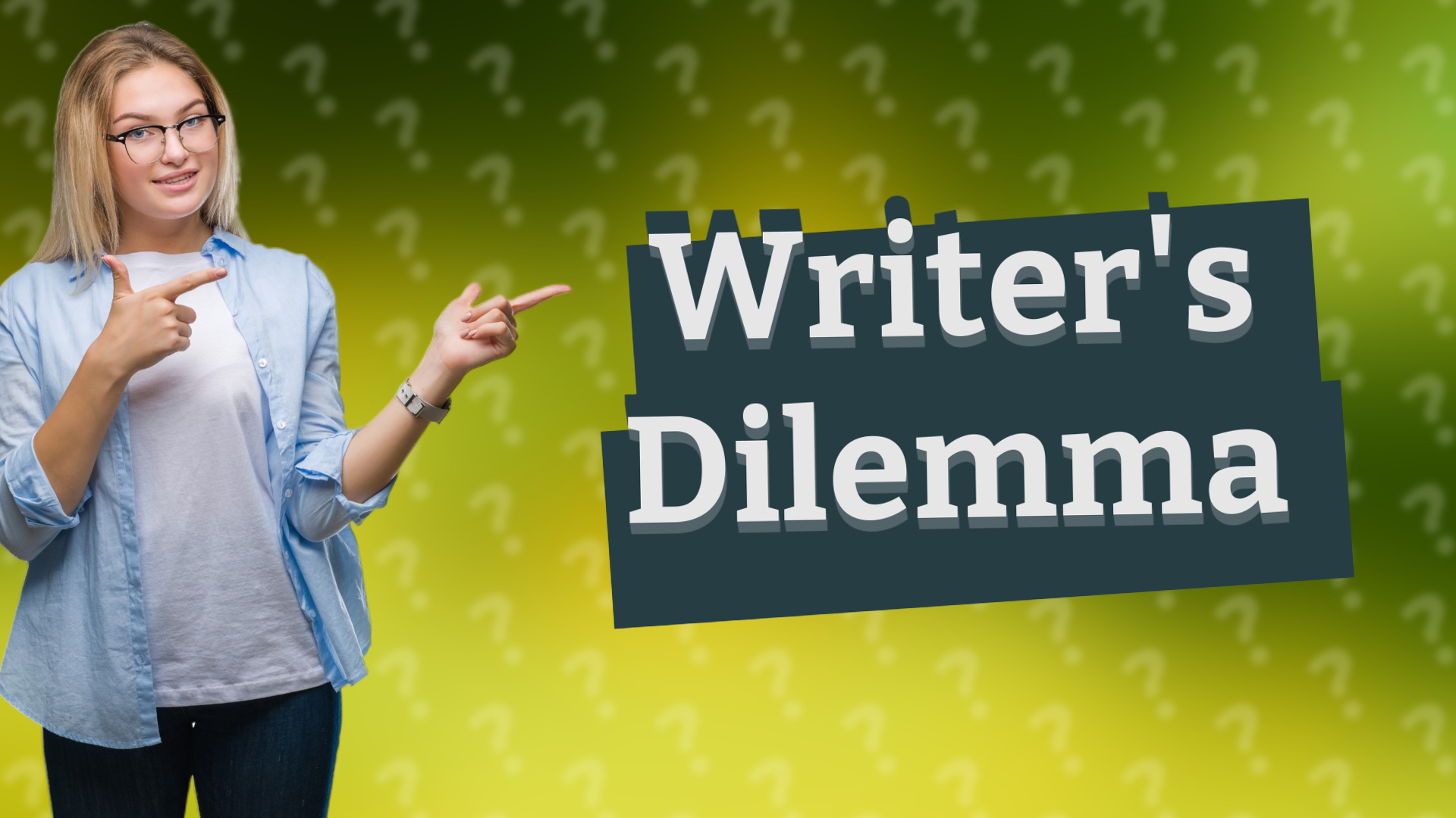 Writer's Dilemma