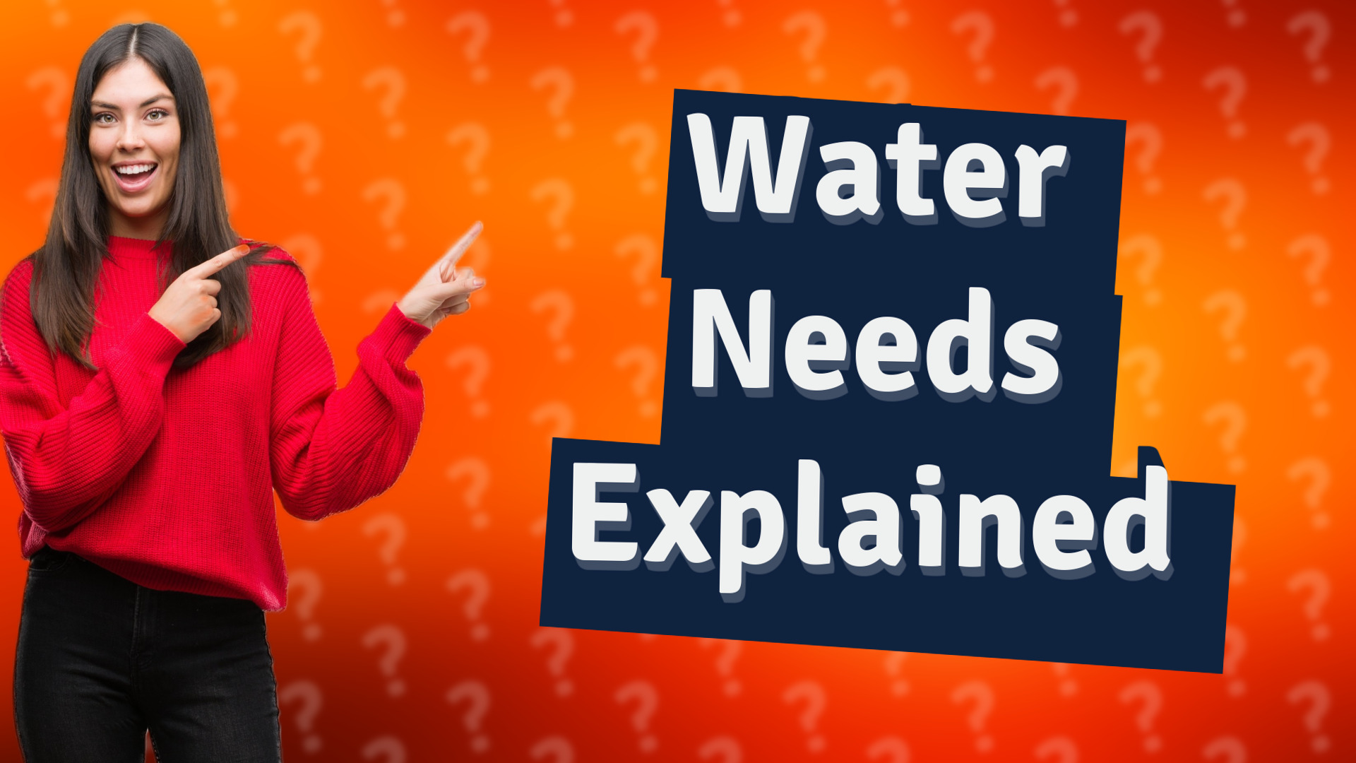 Water Needs Explained