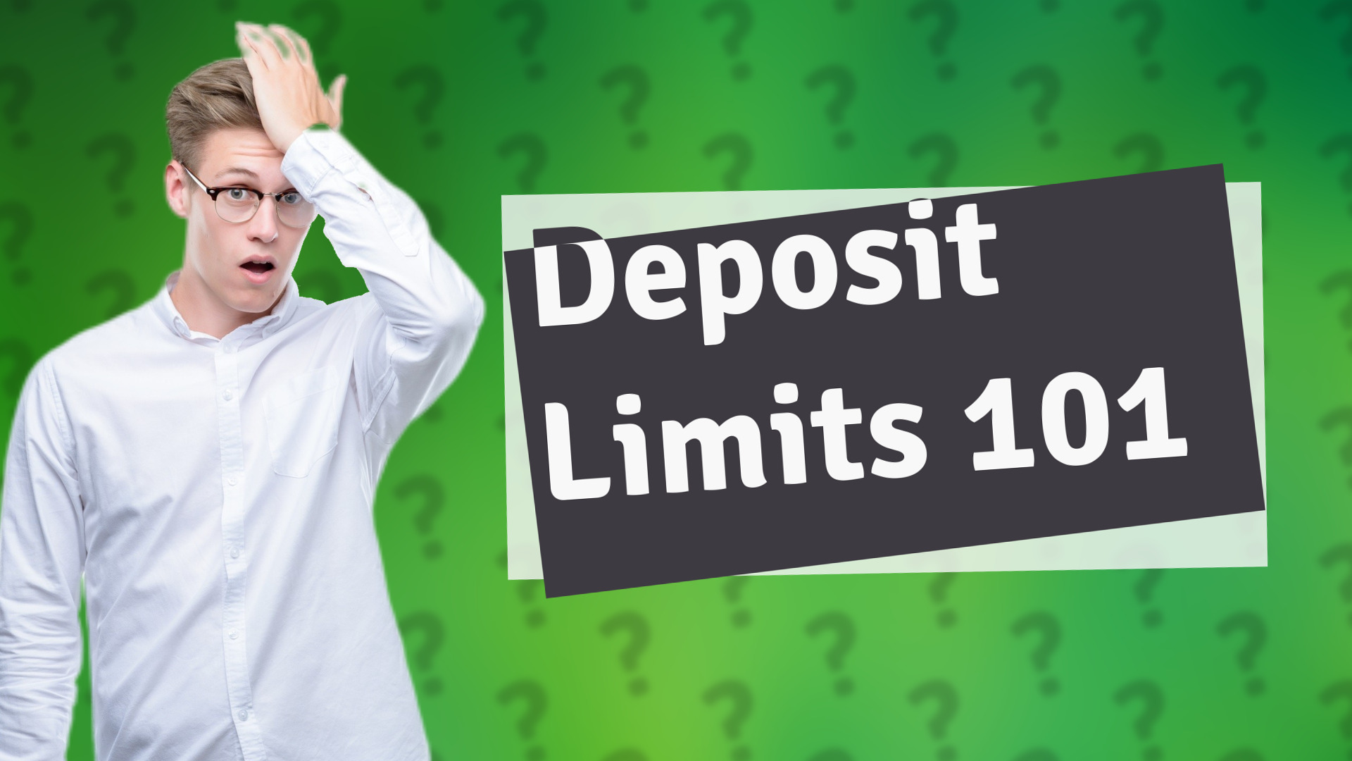 Deposit Limits 101