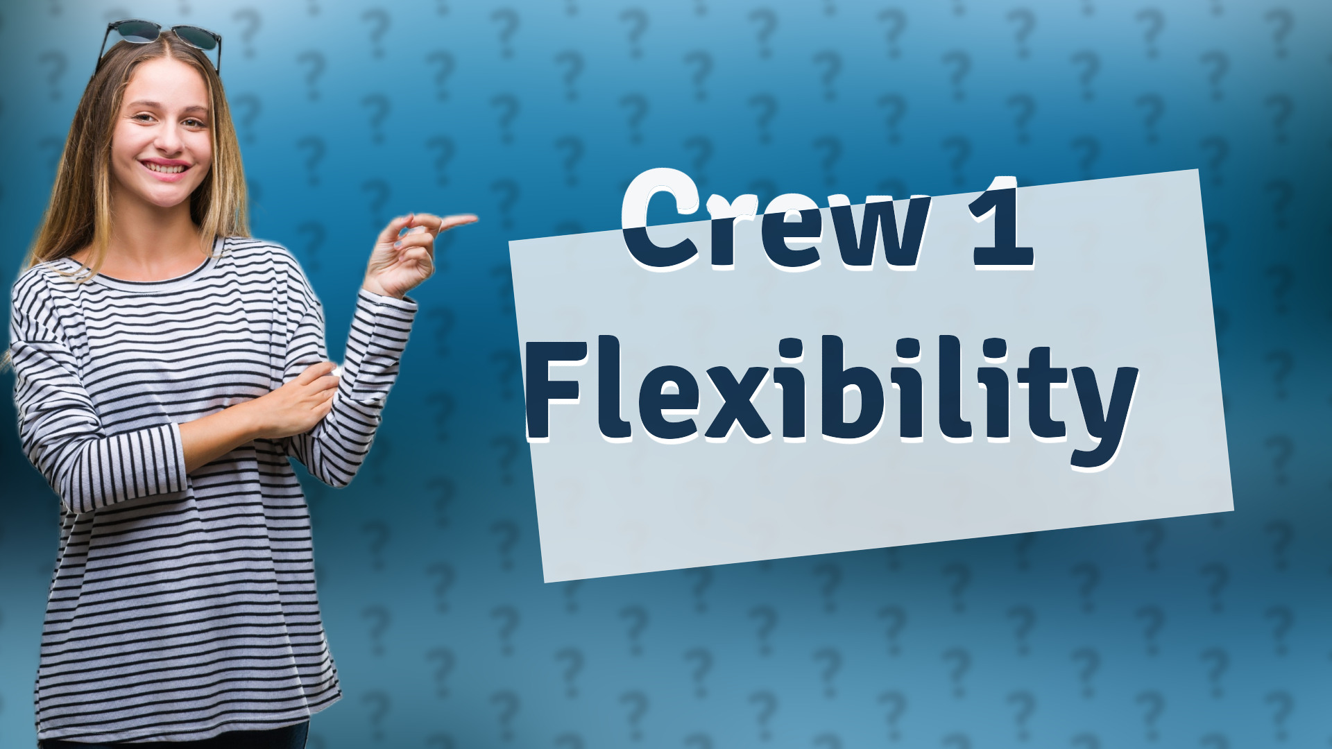 Crew 1 Flexibility
