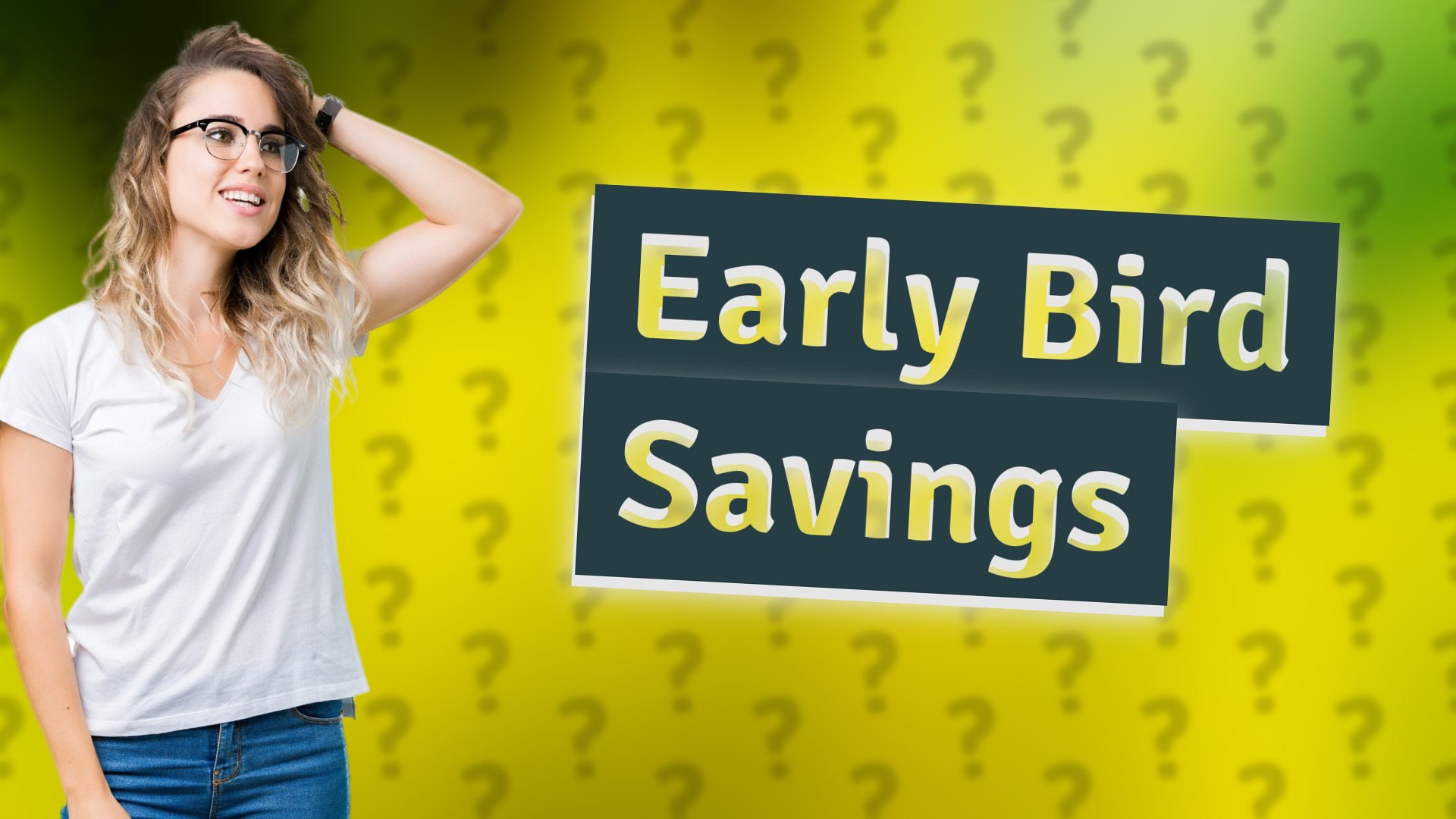 Early Bird Savings