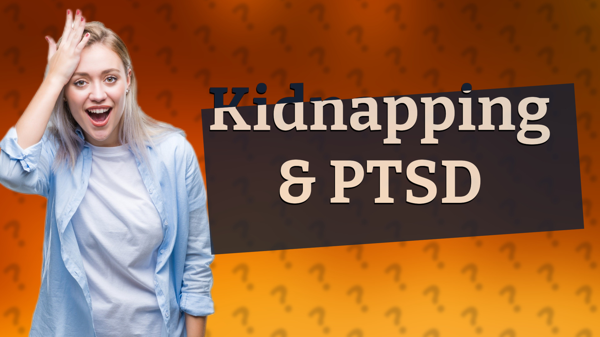 Kidnapping & PTSD