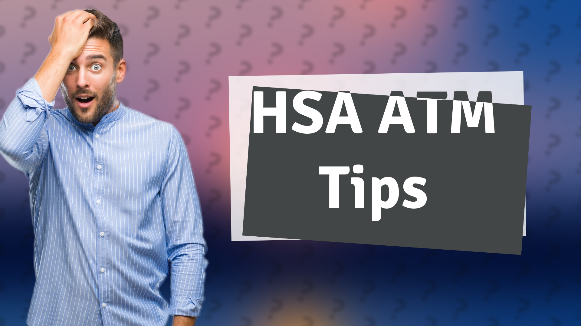 HSA ATM Tips