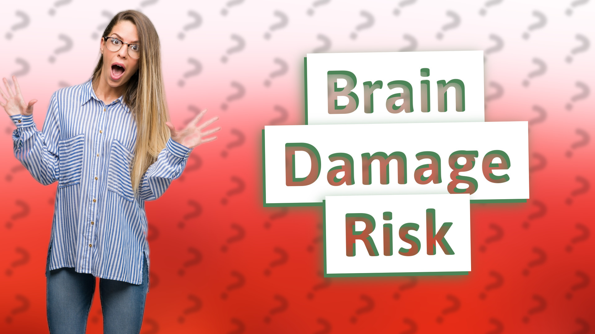 Brain Damage Risk