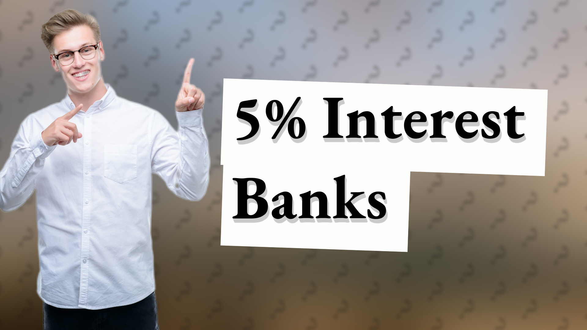 5% Interest Banks