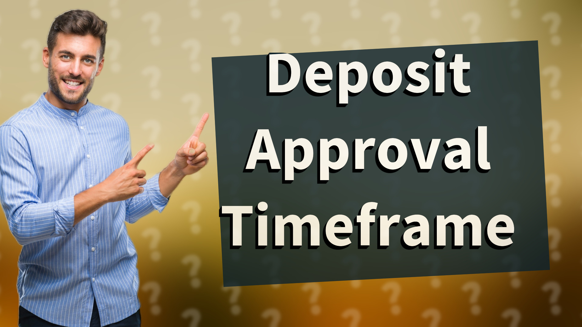 Deposit Approval Timeframe